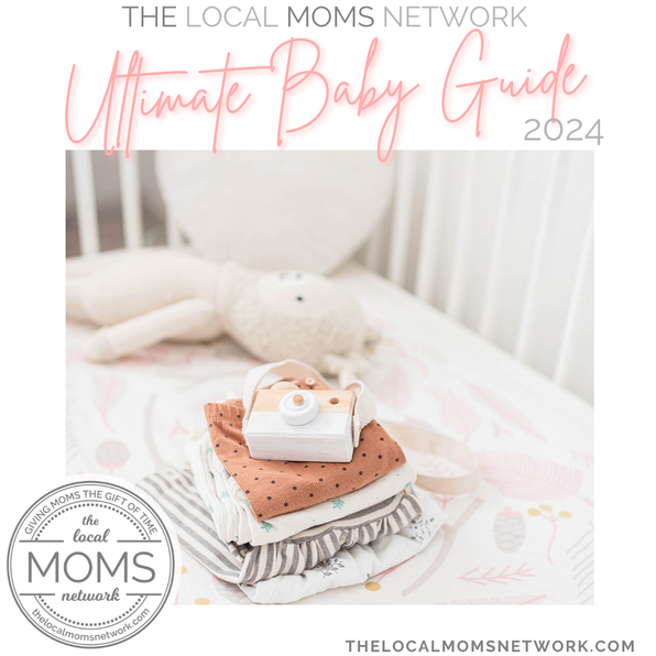 The Local Moms Network Ultimate Baby Guide 2024