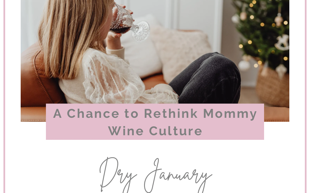 Dry January: A Chance to Rethink Mommy Wine Culture?